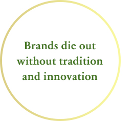 Brands die out without tradition and innovation